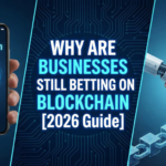 why businesses are betting on blockchain